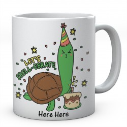 Let's Shell-ebrate! - Personalised Funny Birthday Ceramic Mug