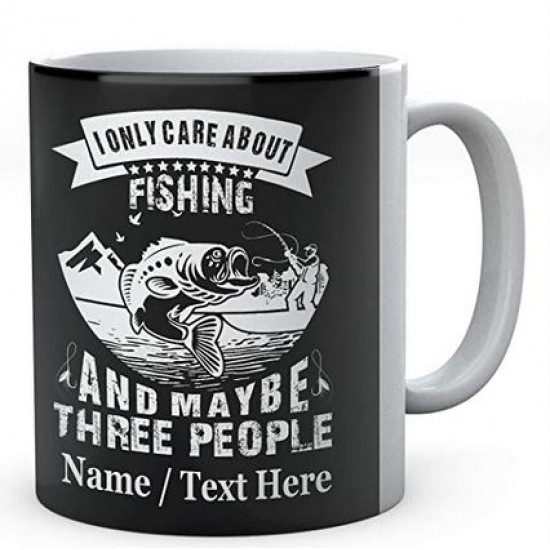  I Only Care About Fishing and Maybe Three People - Fishermen's Personalised Ceramic Mug