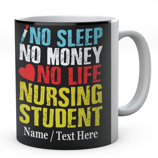 No Sleep No Money No Life Nursing Student-Personalised Name  Mug