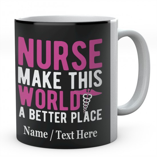 Nurse Make This World A Better Place-Personalised Name  Mug