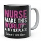 Nurse Make This World A Better Place-Personalised Name  Mug