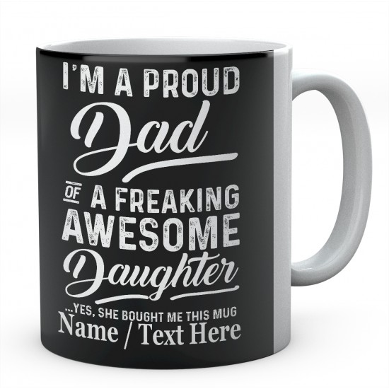 I'm A Proud Dad of A Freaking Awesome Daughter Yes....Personalised Mug