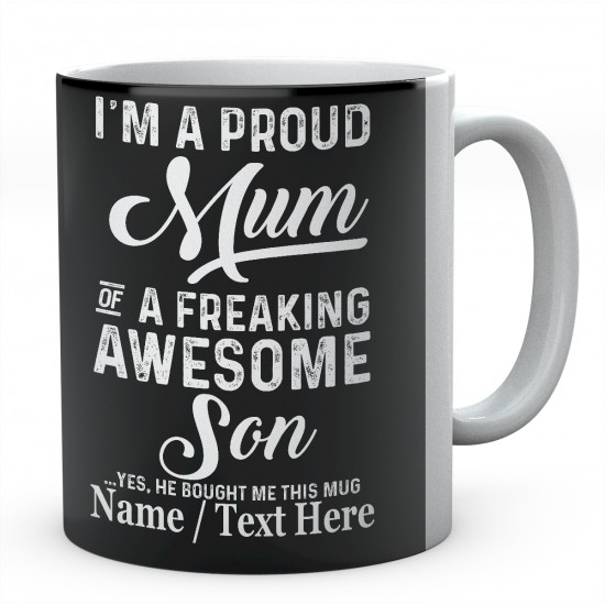 I'm A Proud Mum of A Freaking Awesome Son Yes....Personalised Mug