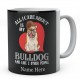 All I Care About is My Bulldog And Like 2 Other People  Personalised English Bulldog Novelty Mug