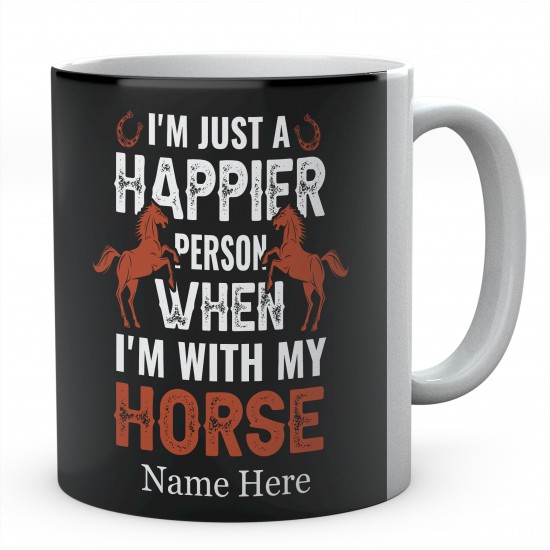  Personalised I'm Just A Happier Person when I'm With My Horse Novelty Mug