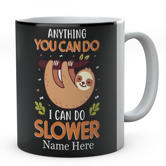 Anything You Can Do I Can Do Slower Personalised Sloth Ceramic Mug 