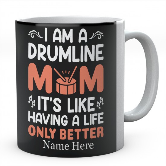 I Am A Drumline It's Like Having A Life Only Better Personalised Novelty Ceramic Mug 