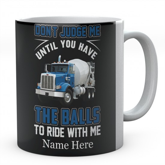 Don't Judge Me Until You Have The Balls To Ride With Me Ceramic Mug 