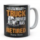 A Legendary Truck Driver Has Retired Ceramic Mug 