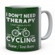 I Don't Need Therapy I Just Need to Go Cycling-Mug