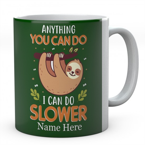 Anything You Can Do I Can Do Slower Personalised Sloth Ceramic Mug 