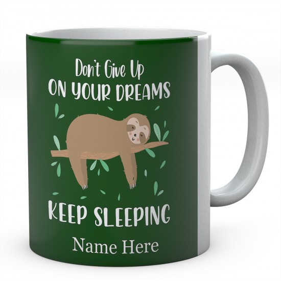 Don't Give Up On Your Dreams Keep Sleeping Personalised Sloth Ceramic Mug 