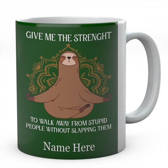 Give Me The Strenght To Walk Away From Stupid People Without Slapping Them Personalised Sloth Ceramic Mug 