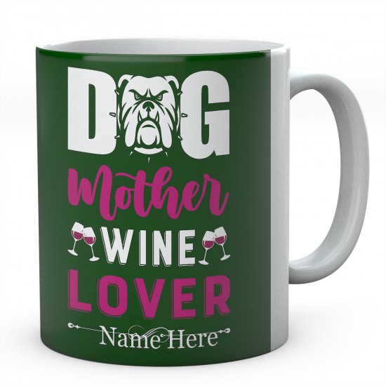 Dog Mother Wine Lover Personalised Novelty Ceramic Mug 