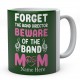 Forget The Band Director Beware Of The Band Mum Personalised Novelty Ceramic Mug 