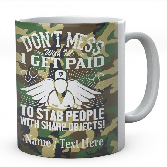 Don't Mess with Me I Get Paid to Stab People with Sharp Objects!Personalised Mug