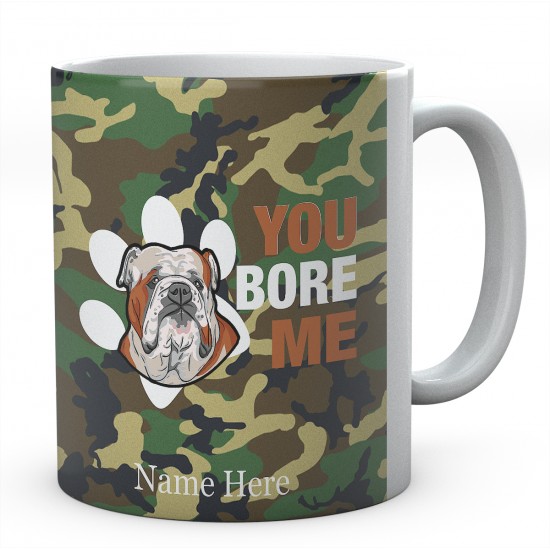 Bulldog You Bore Me  Personalised English Bulldog Novelty Mug