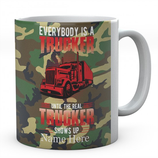 Everybody Is A Trucker Unit The Real Trucker Shows Up Ceramic Novelty Mug 