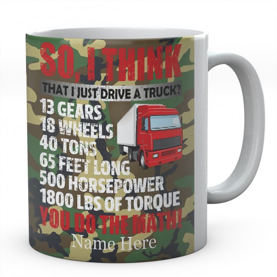 So, I Think That I Just Drive A Truck Ceramic Mug 