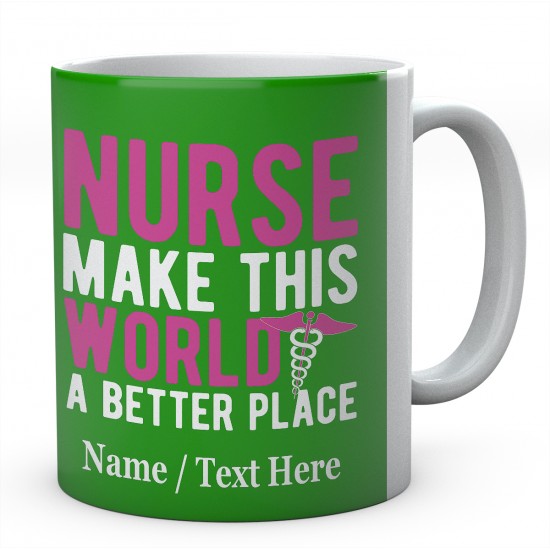 Nurse Make This World A Better Place-Personalised Name  Mug