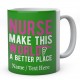 Nurse Make This World A Better Place-Personalised Name  Mug