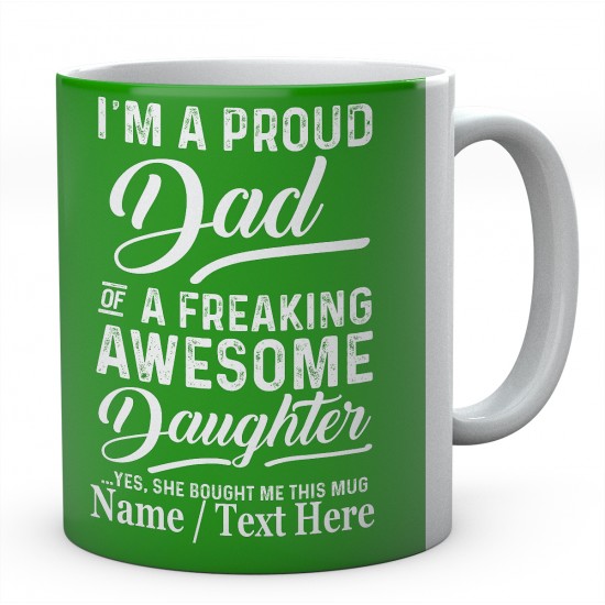 I'm A Proud Dad of A Freaking Awesome Daughter Yes....Personalised Mug