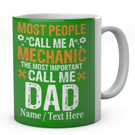 Most People Call Me A Mechanic The Most Important Call Me DAD -Printed Mug