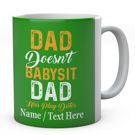  Dad Doesn't Babysit -Dad Has Play Dates-Personalised Mug