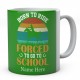  Personalised Born To Ride Forced To Go To School Mug