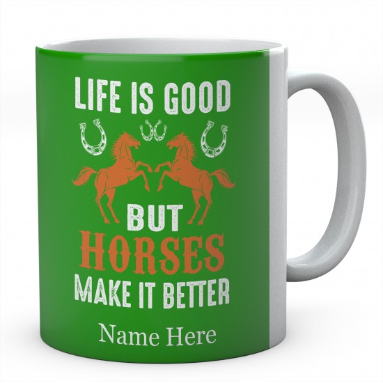  Life Is Good But Horses Make it Better Personalised Novelty Mug