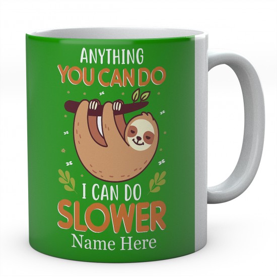 Anything You Can Do I Can Do Slower Personalised Sloth Ceramic Mug 