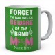 Forget The Band Director Beware Of The Band Mum Personalised Novelty Ceramic Mug 