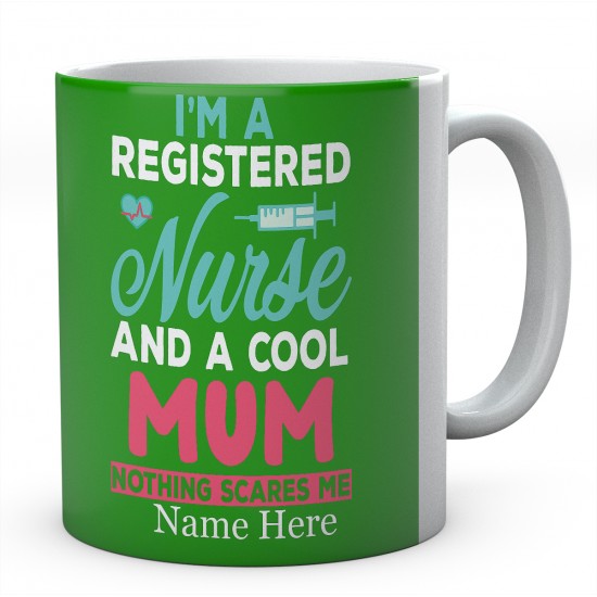 I'm A Registered Nurse And  A Cool Mum Nothing Scares Me And Personalised Novelty Ceramic Mug 