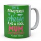 I'm A Registered Nurse And  A Cool Mum Nothing Scares Me And Personalised Novelty Ceramic Mug 