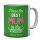 I Have The Best Mum In The World Personalised Unique Mug 