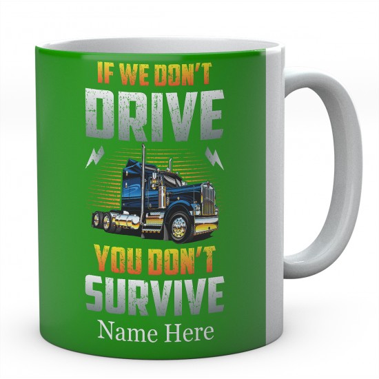 If We Don't Drive You Don't Survive Ceramic Mug 