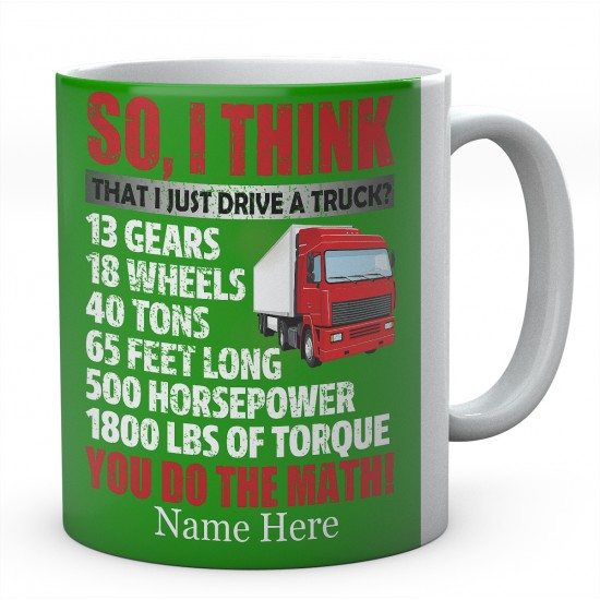 So, I Think That I Just Drive A Truck Ceramic Mug 