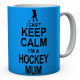 I Can't Keep Calm I'm A Hockey Mum Ceramic Mug