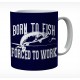 Born To Fish Forced To Work Mug