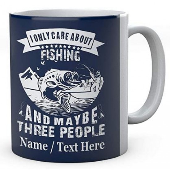  I Only Care About Fishing and Maybe Three People - Fishermen's Personalised Ceramic Mug