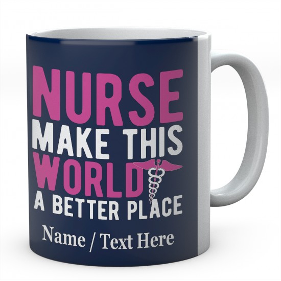 Nurse Make This World A Better Place-Personalised Name  Mug