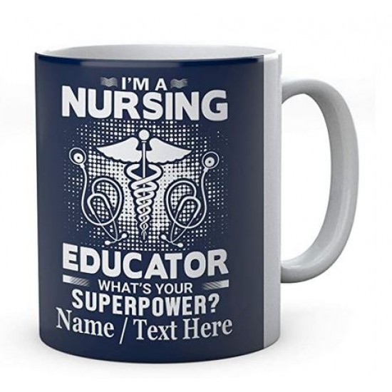 I'm A Nursing Educator What's Your Superpower- Personalised Mug