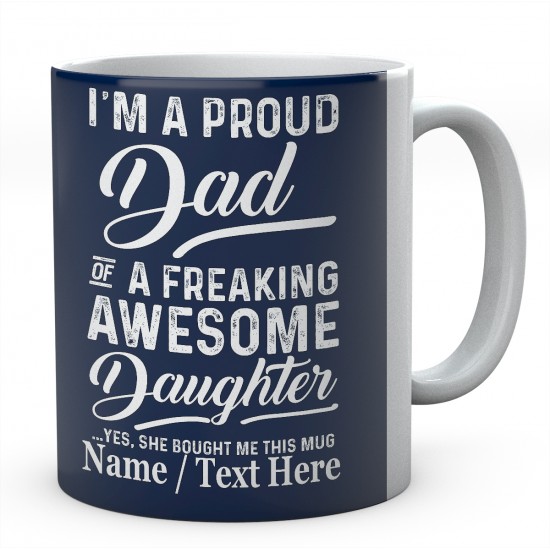 I'm A Proud Dad of A Freaking Awesome Daughter Yes....Personalised Mug