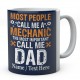 Most People Call Me A Mechanic The Most Important Call Me DAD -Printed Mug