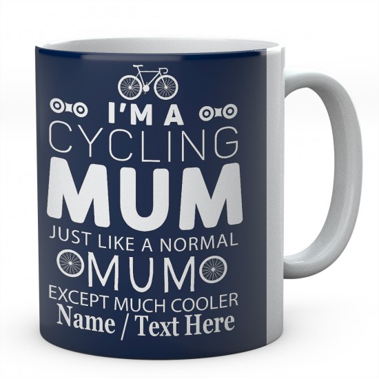 I'm A Cycling Mum Just Like A Normal Mum Except Much Cooler...Personalised Mug