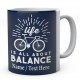 Life is All About Balance - Cycling Bike Mug