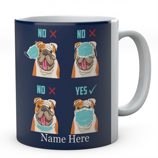 Bulldog Wearing Mask Correctly Personalised English Bulldog Novelty Mug