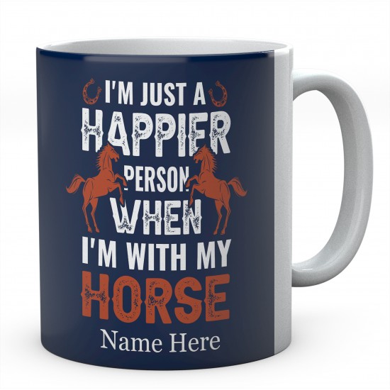  Personalised I'm Just A Happier Person when I'm With My Horse Novelty Mug