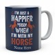  Personalised I'm Just A Happier Person when I'm With My Horse Novelty Mug