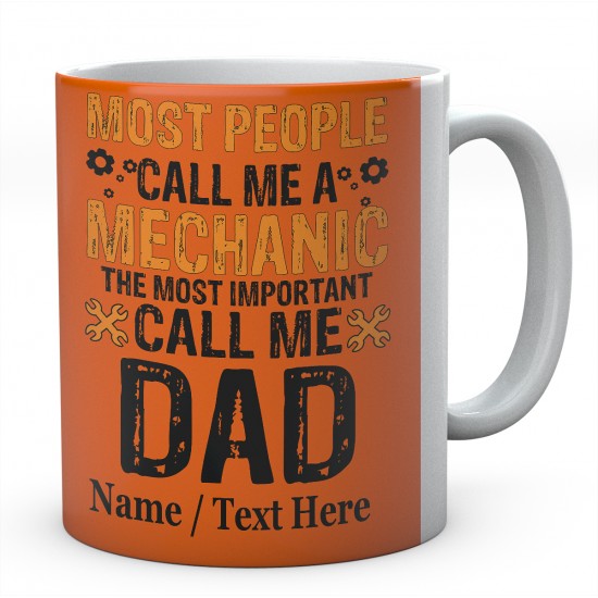 Most People Call Me A Mechanic The Most Important Call Me DAD -Printed Mug